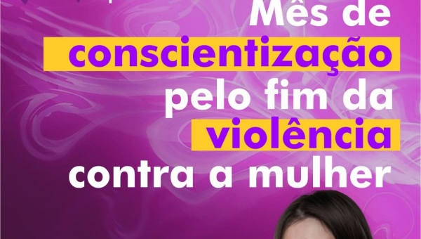 Agosto Lilás | Mês de Conscientização pelo fim da violência contra a mulher 
